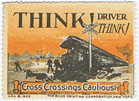 DK334 THINK DRIVER THINK! CROSS CROSSINGS CAUTIOUSLY